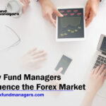 How Fund Managers Influence the Forex Market